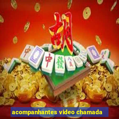 acompanhantes video chamada